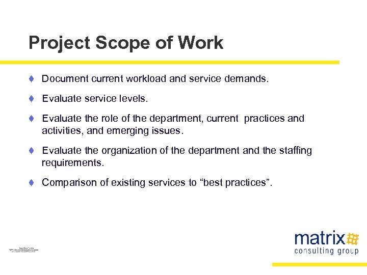 Project Scope of Work t Document current workload and service demands. t Evaluate service