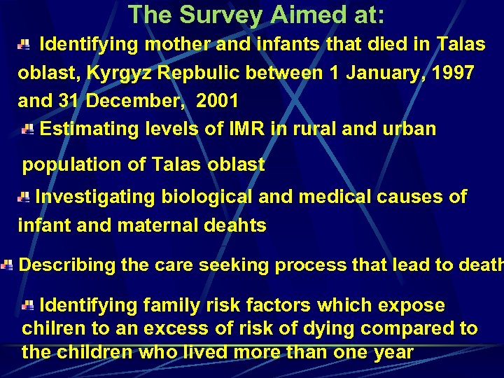 The Survey Aimed at: Identifying mother and infants that died in Talas oblast, Kyrgyz