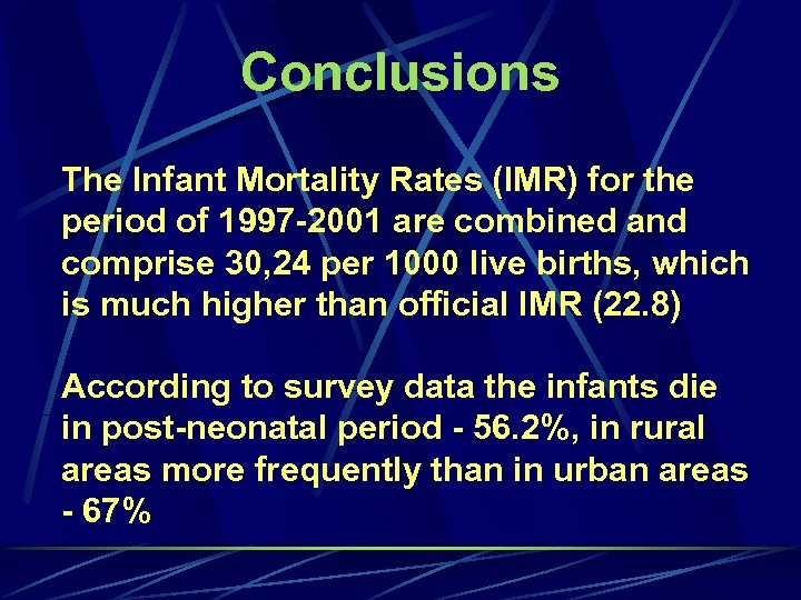 Conclusions The Infant Mortality Rates (IMR) for the period of 1997 -2001 are combined