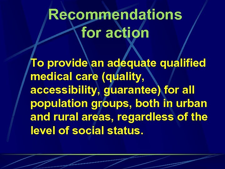 Recommendations for action To provide an adequate qualified medical care (quality, accessibility, guarantee) for