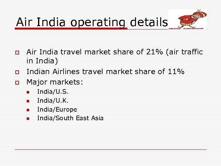 Air India operating details o o o Air India travel market share of 21%