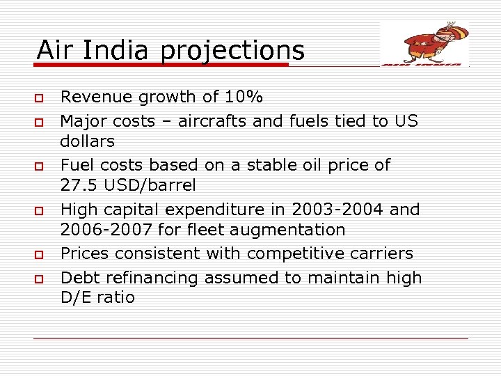 Air India projections o o o Revenue growth of 10% Major costs – aircrafts