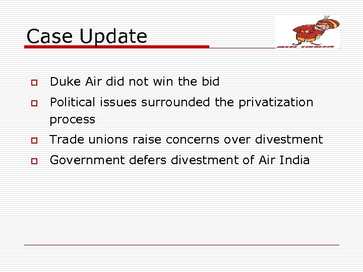 Case Update o o Duke Air did not win the bid Political issues surrounded