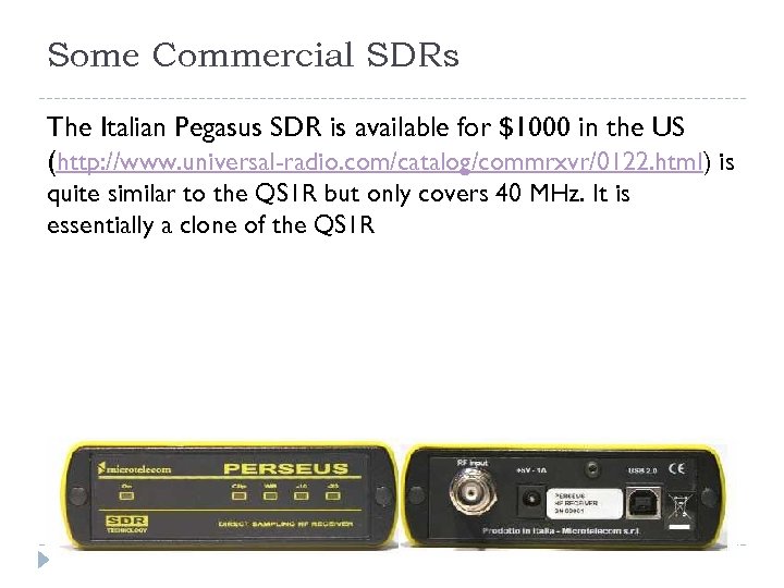 Some Commercial SDRs The Italian Pegasus SDR is available for $1000 in the US