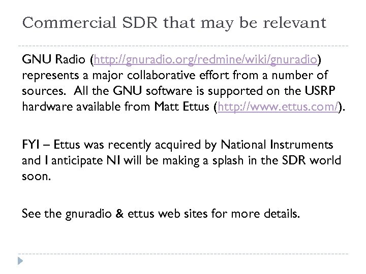 Commercial SDR that may be relevant GNU Radio (http: //gnuradio. org/redmine/wiki/gnuradio) represents a major