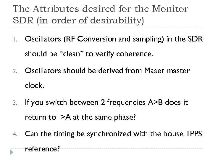 The Attributes desired for the Monitor SDR (in order of desirability) 1. Oscillators (RF