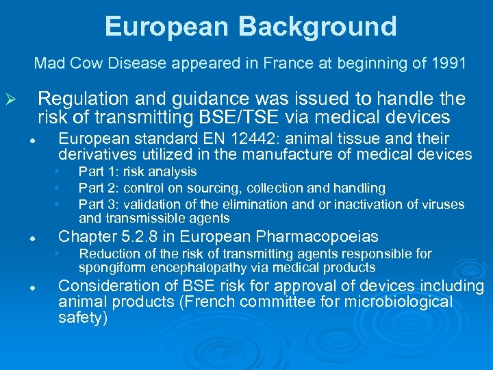 European Background Mad Cow Disease appeared in France at beginning of 1991 Regulation and