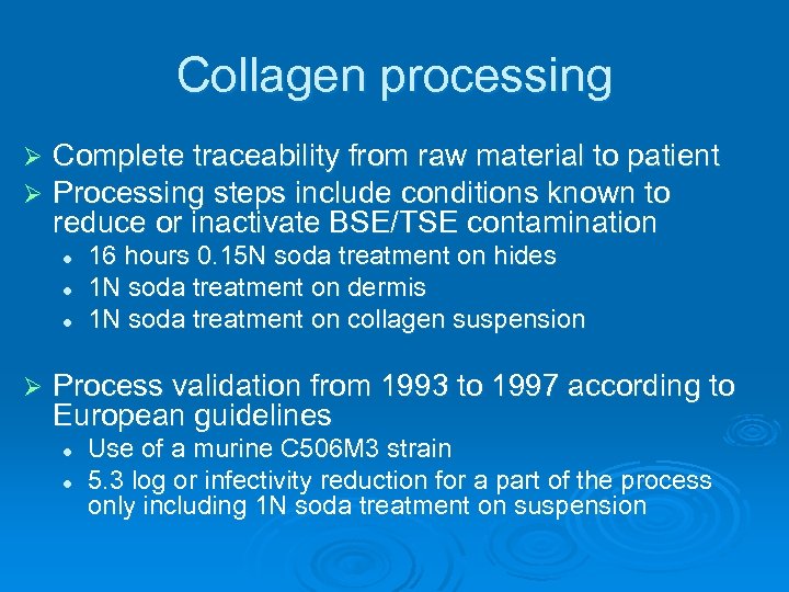Collagen processing Ø Ø Complete traceability from raw material to patient Processing steps include