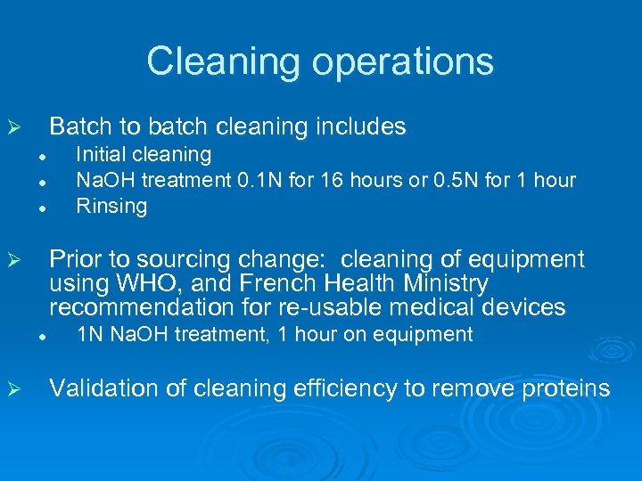 Cleaning operations Batch to batch cleaning includes Ø l l l Prior to sourcing