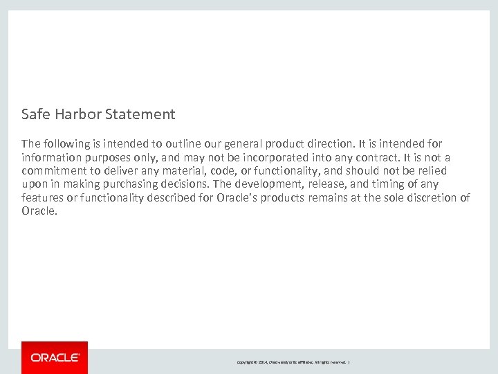Safe Harbor Statement The following is intended to outline our general product direction. It