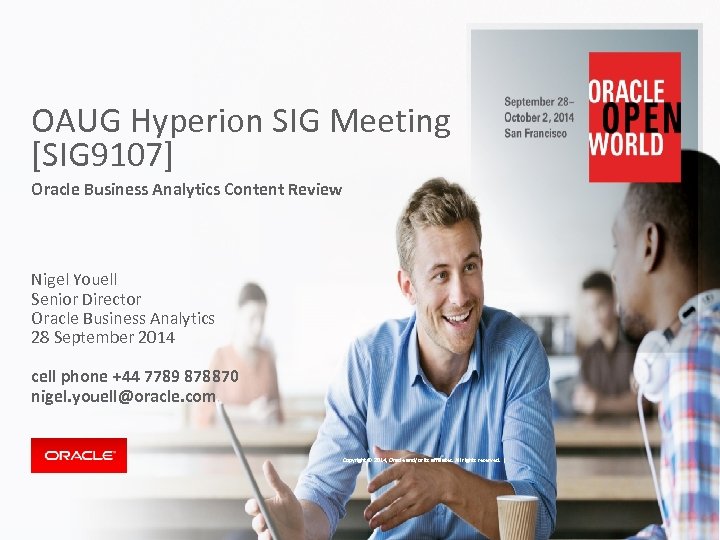 OAUG Hyperion SIG Meeting [SIG 9107] Oracle Business Analytics Content Review Nigel Youell Senior
