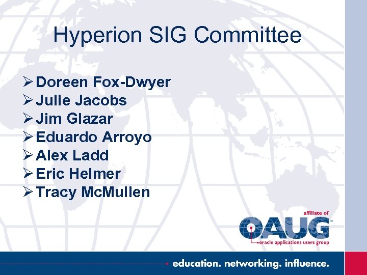 Hyperion SIG Committee Ø Doreen Fox-Dwyer Ø Julie Jacobs Ø Jim Glazar Ø Eduardo