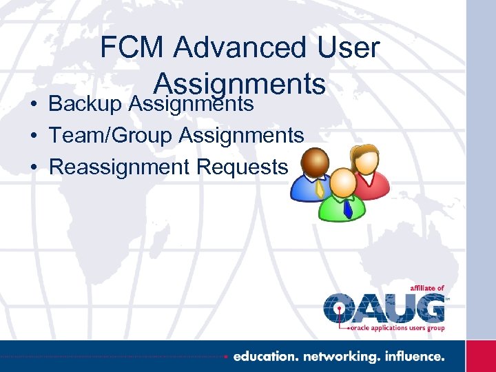 FCM Advanced User Assignments • Backup Assignments • Team/Group Assignments • Reassignment Requests 