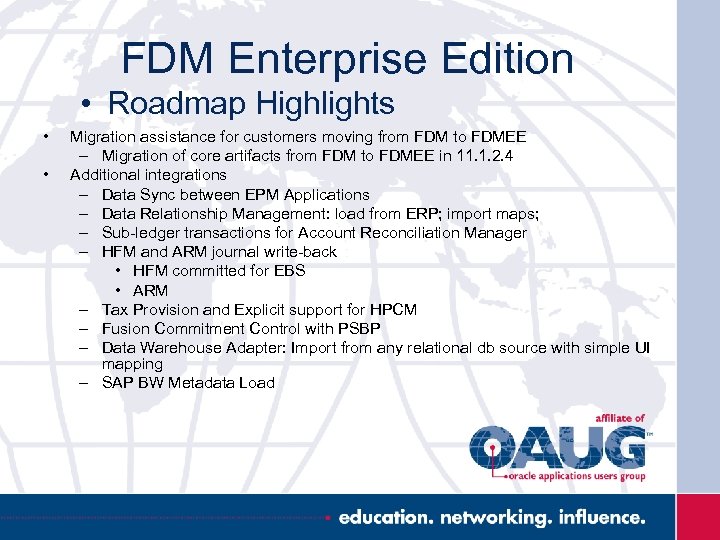 FDM Enterprise Edition • Roadmap Highlights • • Migration assistance for customers moving from