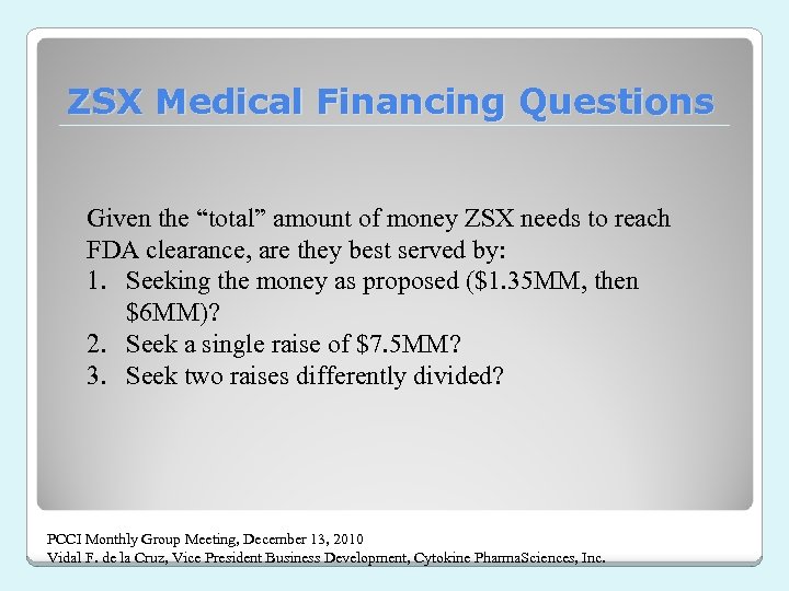 ZSX Medical Financing Questions Given the “total” amount of money ZSX needs to reach