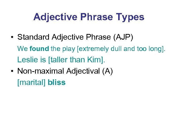 Adjective Phrase Types • Standard Adjective Phrase (AJP) We found the play [extremely dull