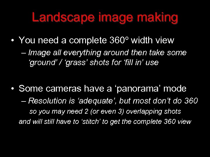 Landscape image making • You need a complete 360º width view – Image all