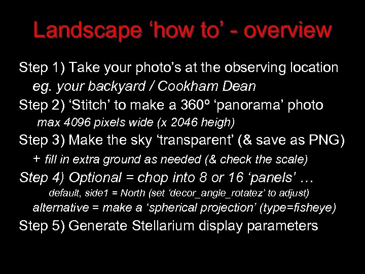 Landscape ‘how to’ - overview Step 1) Take your photo’s at the observing location