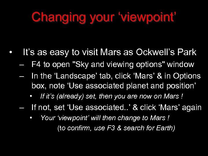 Changing your ‘viewpoint’ • It’s as easy to visit Mars as Ockwell’s Park –