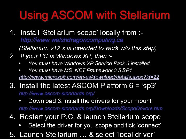 Using ASCOM with Stellarium 1. Install ‘Stellarium scope’ locally from : - http: //www.