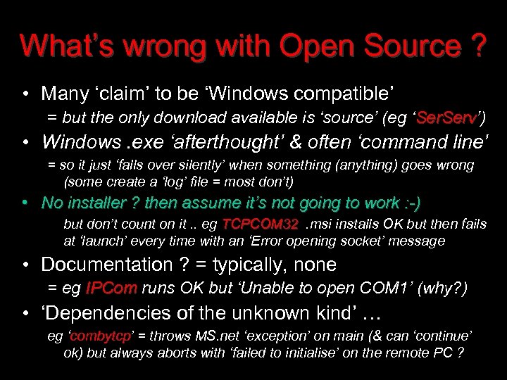 What’s wrong with Open Source ? • Many ‘claim’ to be ‘Windows compatible’ =