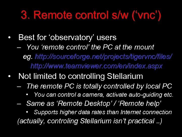 3. Remote control s/w (‘vnc’) • Best for ‘observatory’ users – You ‘remote control’