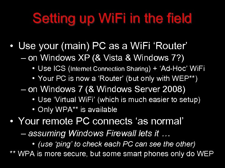 Setting up Wi. Fi in the field • Use your (main) PC as a