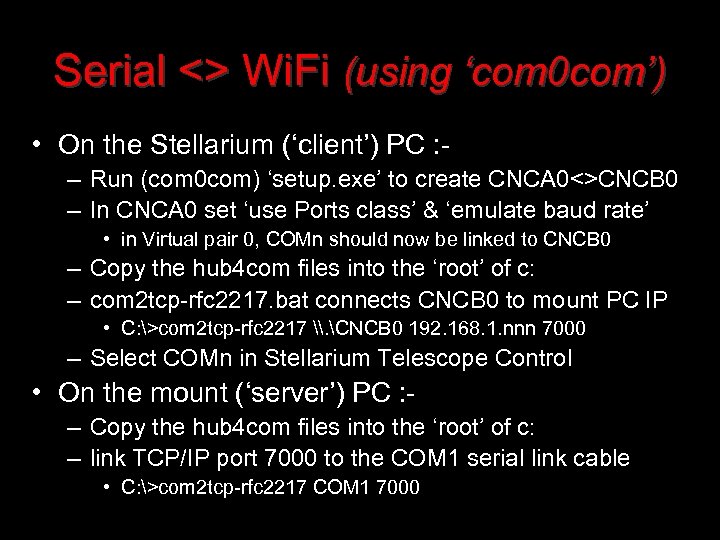 Serial <> Wi. Fi (using ‘com 0 com’) • On the Stellarium (‘client’) PC