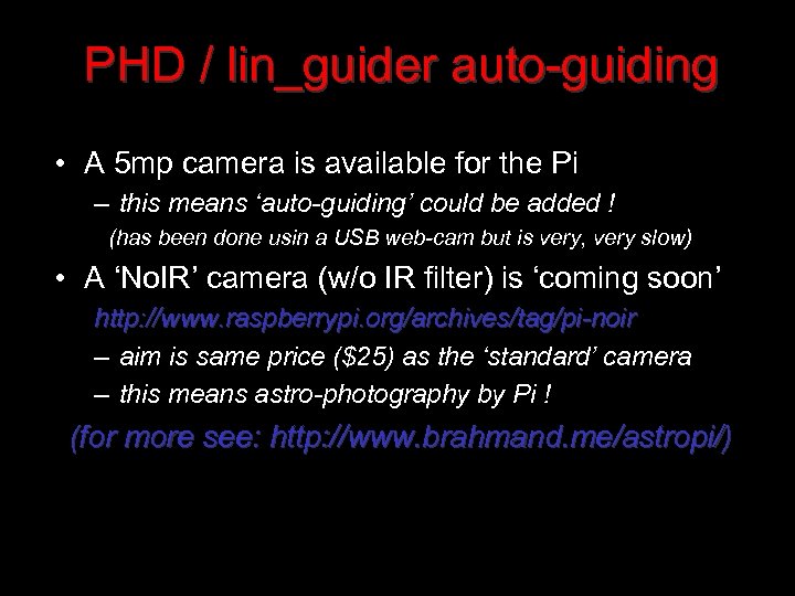 PHD / lin_guider auto-guiding • A 5 mp camera is available for the Pi