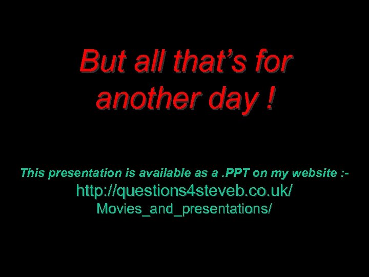 But all that’s for another day ! This presentation is available as a. PPT