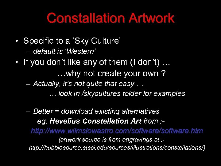 Constallation Artwork • Specific to a ‘Sky Culture’ – default is ‘Western’ • If
