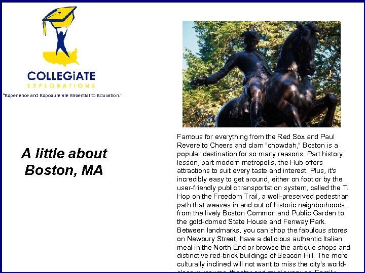“Experience and Exposure are Essential to Education. ” A little about Boston, MA Famous