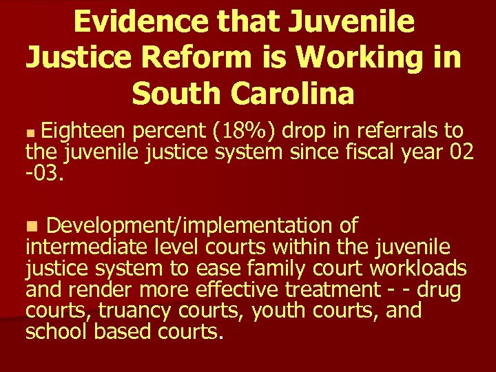 Evidence that Juvenile Justice Reform is Working in South Carolina Eighteen percent (18%) drop