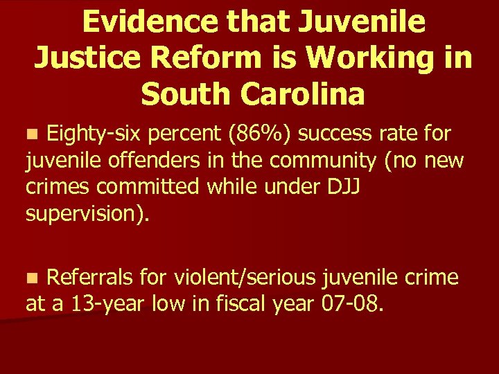 Evidence that Juvenile Justice Reform is Working in South Carolina Eighty-six percent (86%) success