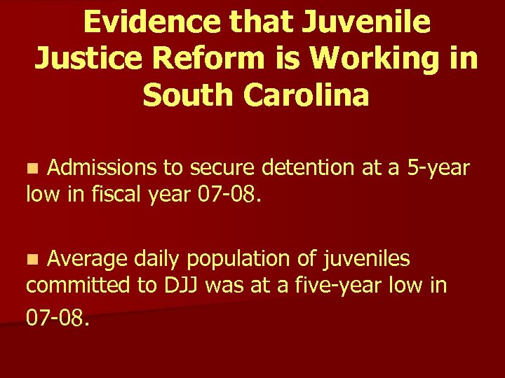 Evidence that Juvenile Justice Reform is Working in South Carolina Admissions to secure detention