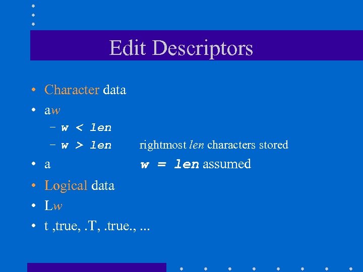 Edit Descriptors • Character data • aw – w < len – w >