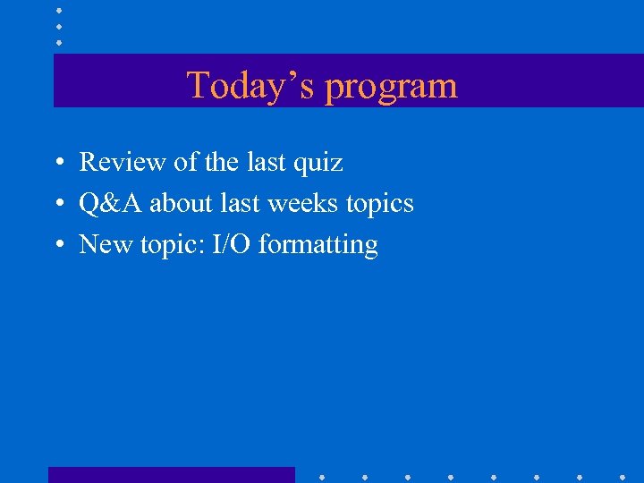 Today’s program • Review of the last quiz • Q&A about last weeks topics