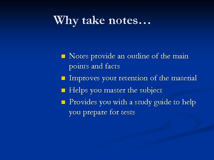 Why take notes… n n Notes provide an outline of the main points and