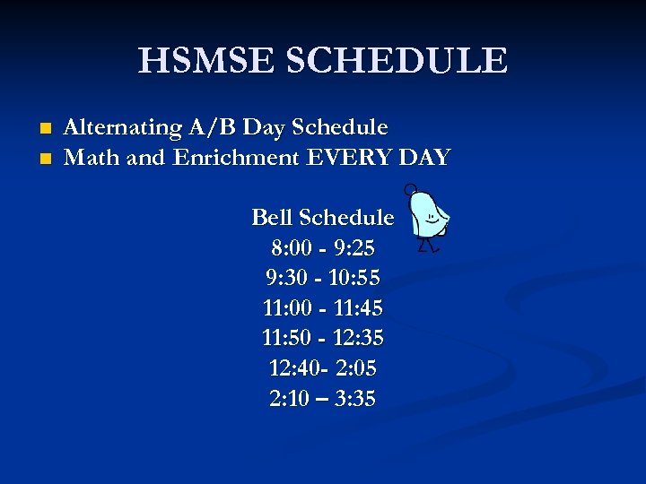 HSMSE SCHEDULE n n Alternating A/B Day Schedule Math and Enrichment EVERY DAY Bell