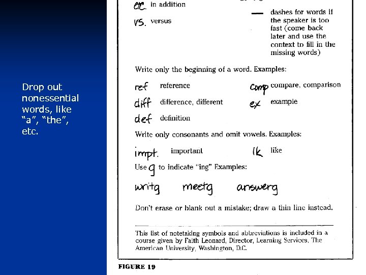 Drop out nonessential words, like “a”, “the”, etc. 