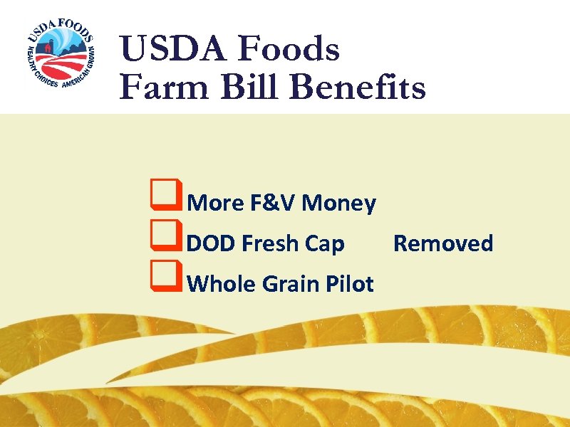 USDA Foods Farm Bill Benefits q. More F&V Money q. DOD Fresh Cap q.