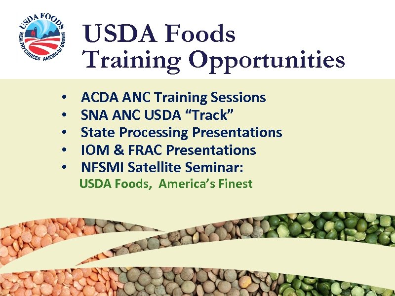 USDA Foods Training Opportunities • • • ACDA ANC Training Sessions SNA ANC USDA