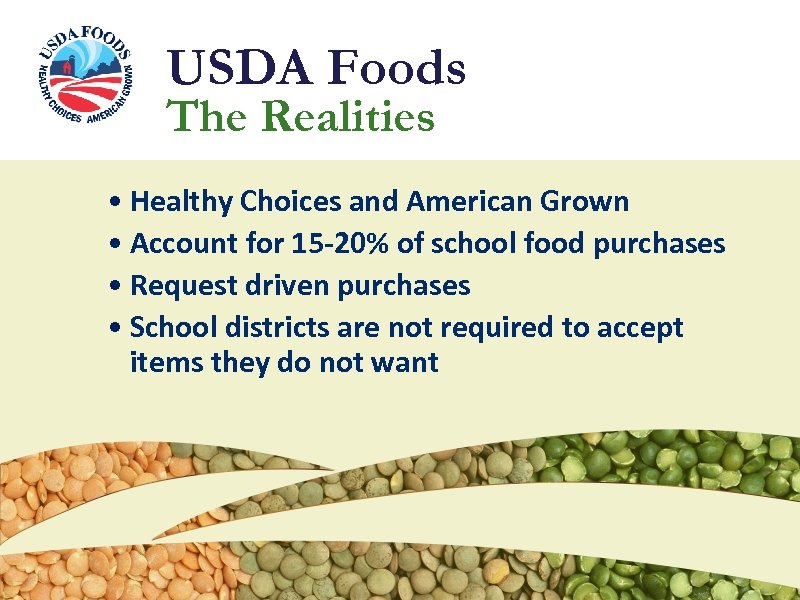 USDA Foods The Realities • Healthy Choices and American Grown • Account for 15