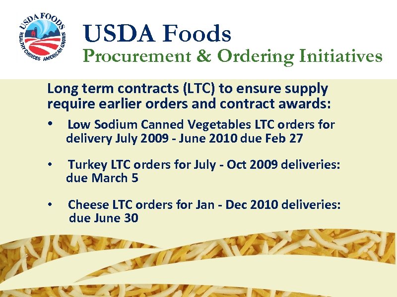 USDA Foods Procurement & Ordering Initiatives Long term contracts (LTC) to ensure supply require