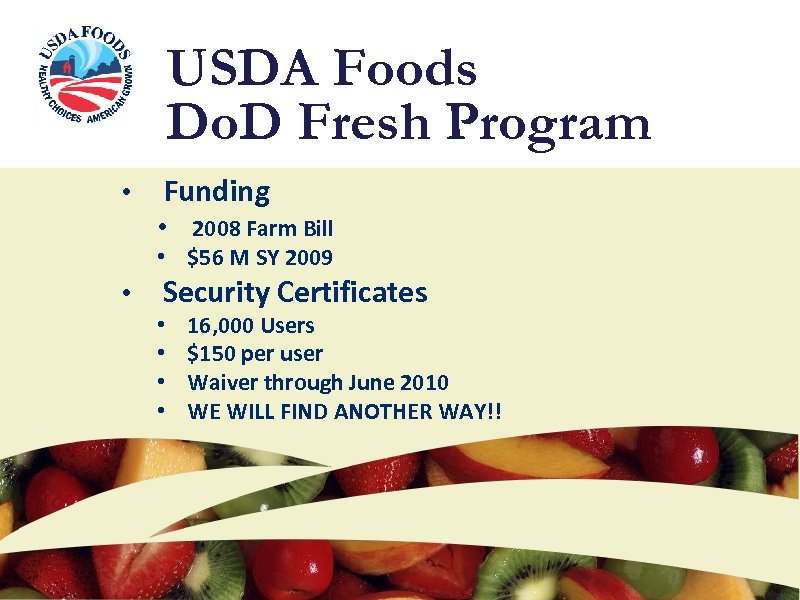 USDA Foods Do. D Fresh Program • Funding • 2008 Farm Bill • $56