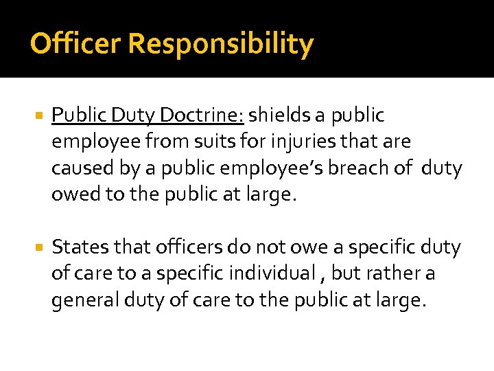Officer Responsibility Public Duty Doctrine: shields a public employee from suits for injuries that