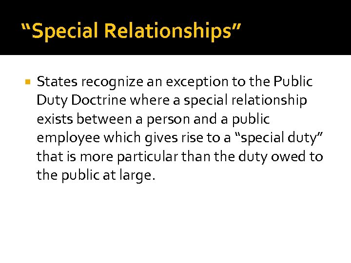 “Special Relationships” States recognize an exception to the Public Duty Doctrine where a special