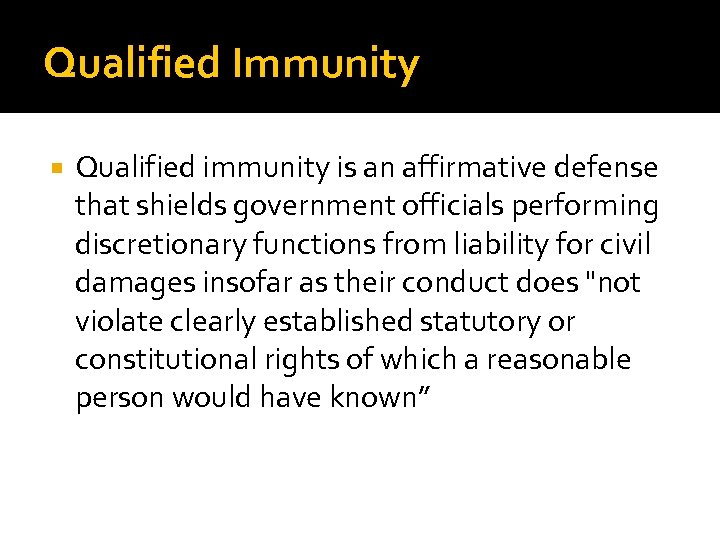 Qualified Immunity Qualified immunity is an affirmative defense that shields government officials performing discretionary