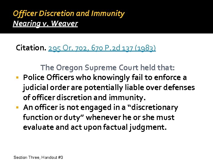 Officer Discretion and Immunity Nearing v. Weaver Citation. 295 Or. 702, 670 P. 2