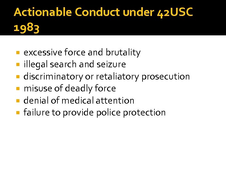 Actionable Conduct under 42 USC 1983 excessive force and brutality illegal search and seizure